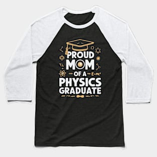 Proud Mom of a Physics Graduate. Funny Baseball T-Shirt